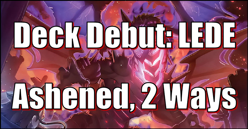 Yu-Gi-Oh! Deck Debut: LEDE Ashened, 2 Ways  Flipside Gaming