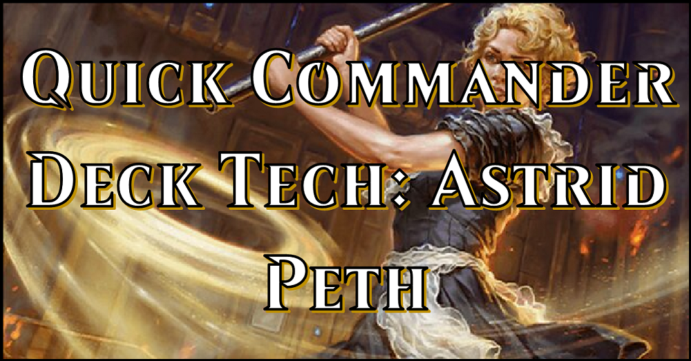Quick Commander Deck Tech: Astrid Peth – Flipside Gaming Quick Commander Deck Tech: Astrid Peth – Flipside Gaming