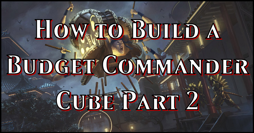 How to Build a Budget Commander Cube: Part 2  Flipside Gaming