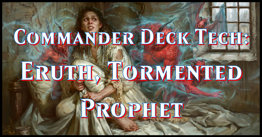 Commander Deck Tech: Eruth, Tormented Prophet  Flipside Gaming