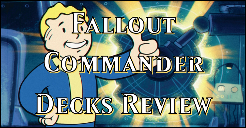 Fallout Commander Decks Upgrades + Review  Flipside Gaming
