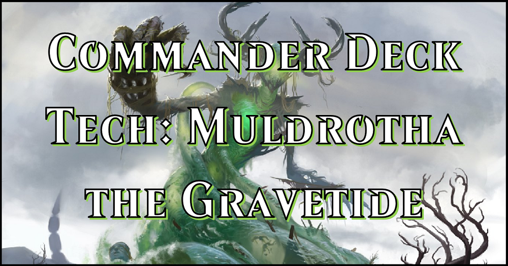 Commander Deck Tech: Muldrotha the Gravetide Flipside Gaming Commander Deck Tech: Muldrotha the Gravetide Flipside Gaming