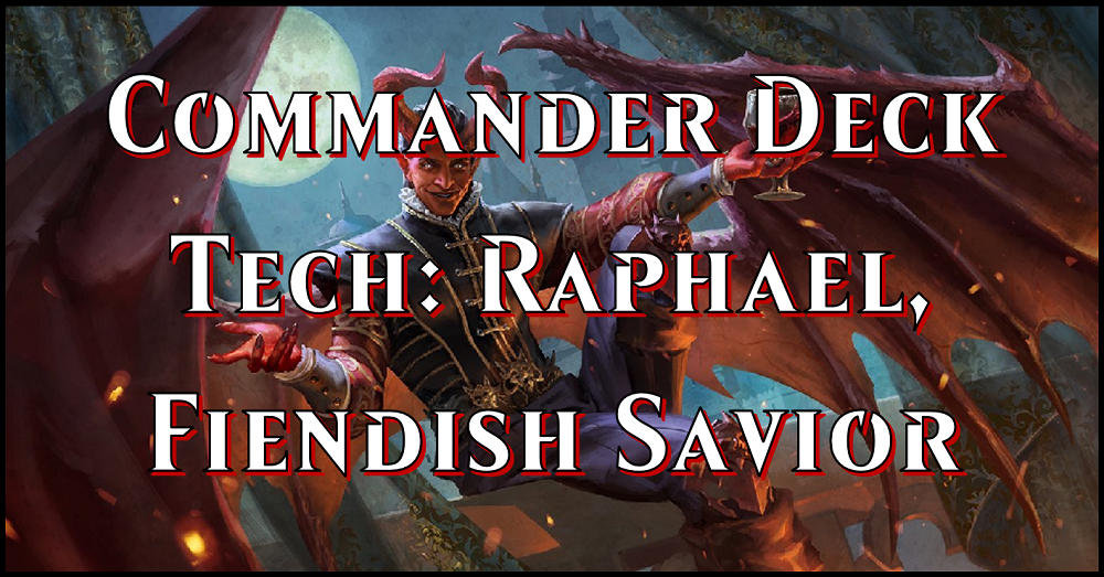 Commander Deck Tech: Raphael, Fiendish Savior Flipside Gaming Commander Deck Tech: Raphael, Fiendish Savior Flipside Gaming