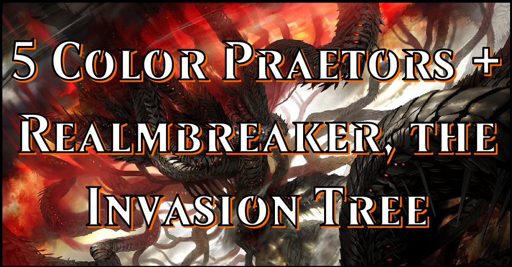 Commander Insights: Five Color Praetors with Realmbreaker, the Invasio   Flipside Gaming