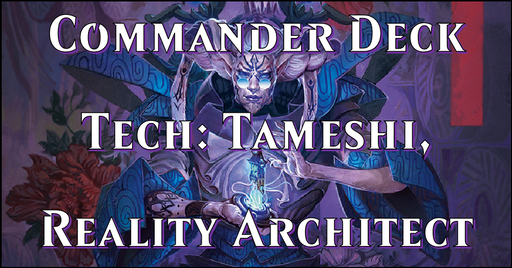 Commander Deck Tech: Tameshi, Reality Architect Flipside Gaming Commander Deck Tech: Tameshi, Reality Architect Flipside Gaming