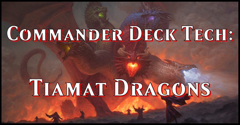 Commander Deck Tech: Tiamat Flipside Gaming Commander Deck Tech: Tiamat Flipside Gaming