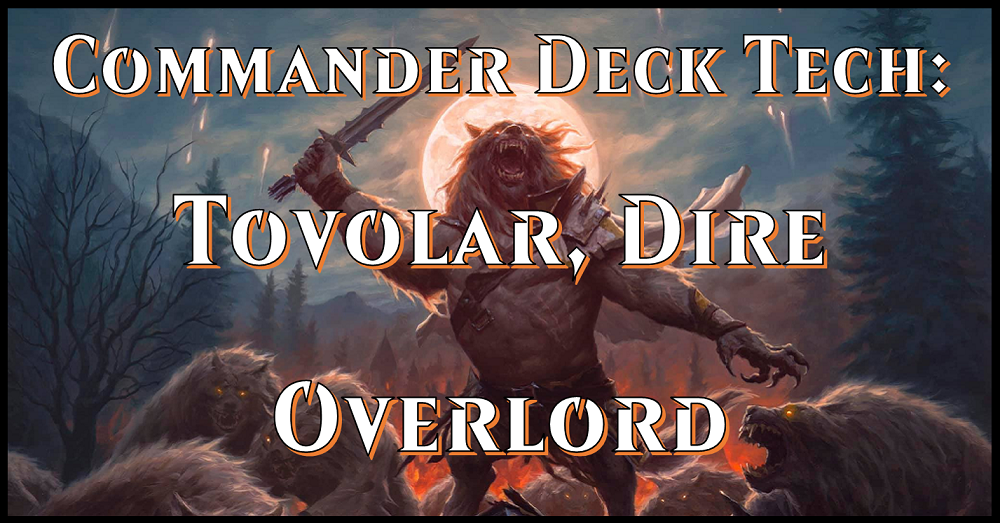 Commander Deck Tech: Tovolar, Dire Overlord  Flipside Gaming