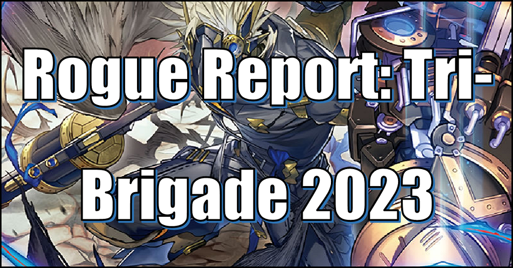 Yu-Gi-Oh! Rogue Report: Tri-Brigade 2023 Flipside Gaming Yu-Gi-Oh! Rogue Report: Tri-Brigade 2023 Flipside Gaming