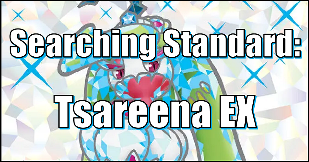 Searching Standard: Tsareena EX  Flipside Gaming