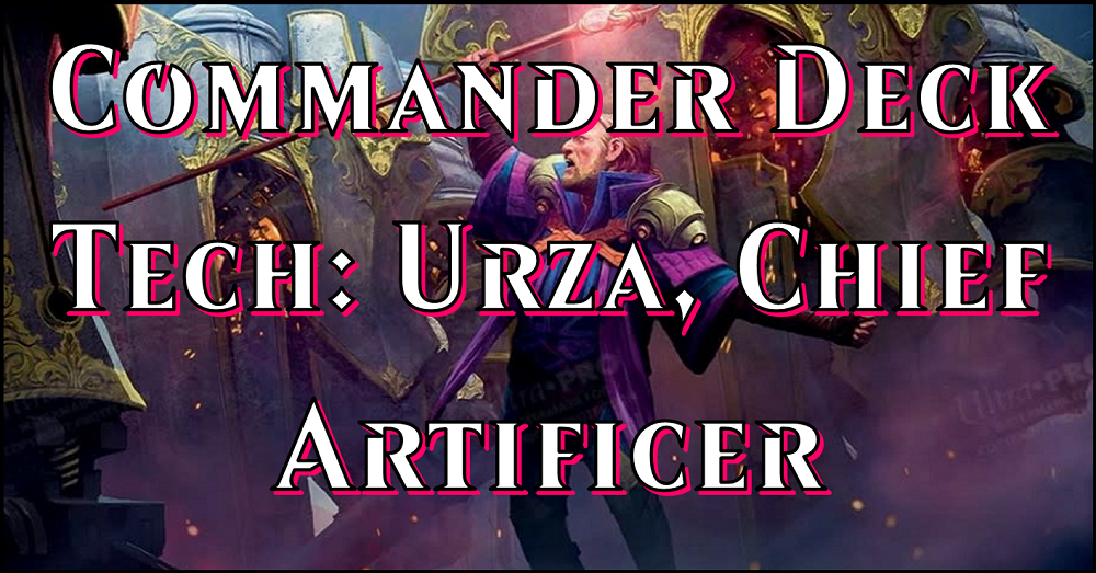 Commander Deck Tech: Urza, Chief Artificer Flipside Gaming Commander Deck Tech: Urza, Chief Artificer Flipside Gaming