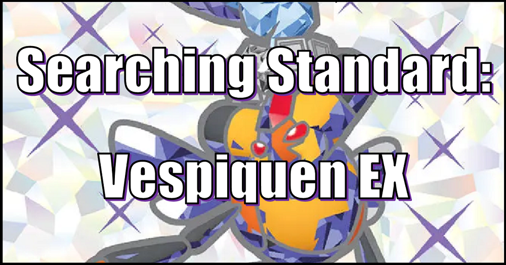Searching Standard: Vespiquen EX - Revisited  Flipside Gaming