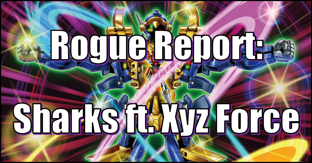 Yu-Gi-Oh! Rogue Report: Sharks ft. Xyz Force  Flipside Gaming