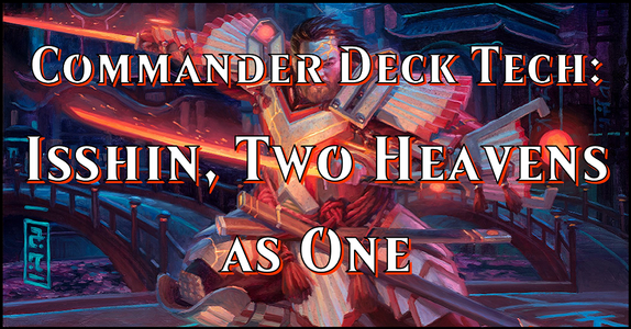 Commander Deck Tech: Isshin, Two Heavens as One