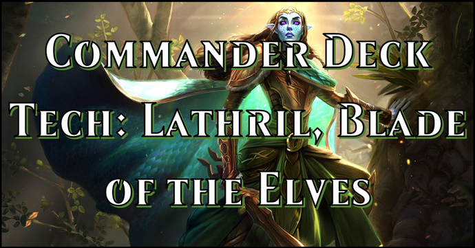 Commander Deck Tech: Lathril, Blade of the Elves | FlipSide Gaming